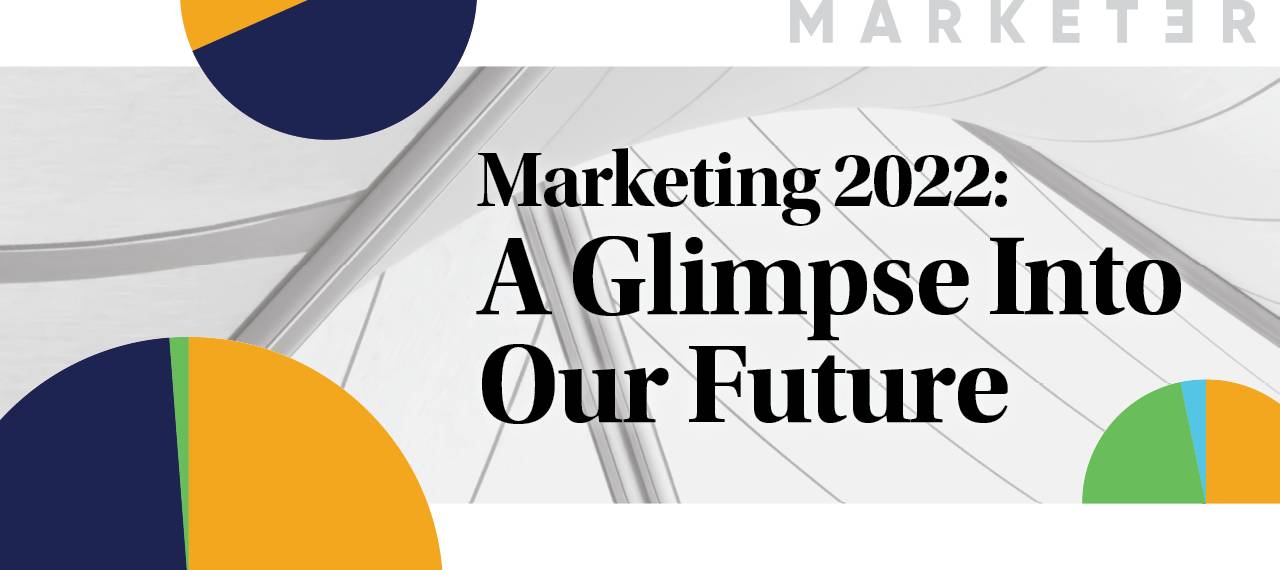 Marketing 2022: A Glimpse Into Our Future