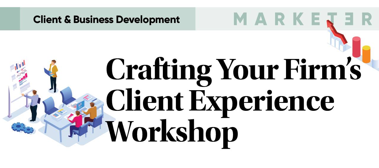 Crafting Your Firm’s Client Experience Workshop
