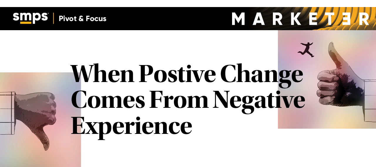 When Positive Change Comes From Negative Experience