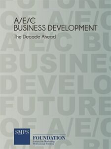 A/E/C Business Development: The Decade Ahead